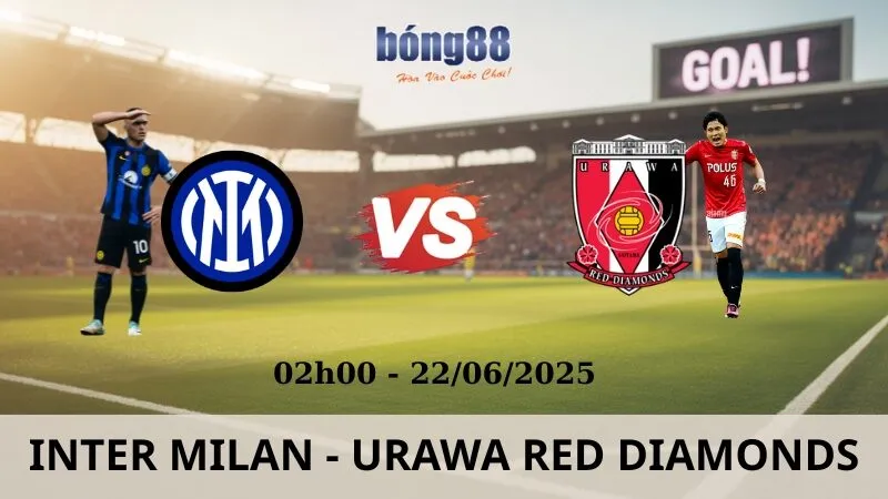 Nhận Định Bóng Đá - Inter Milan vs Urawa Red Diamonds 22/06/2025