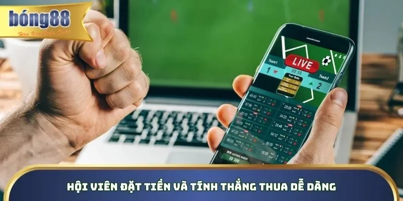 Hội viên đặt tiền và tính thắng thua dễ dàng